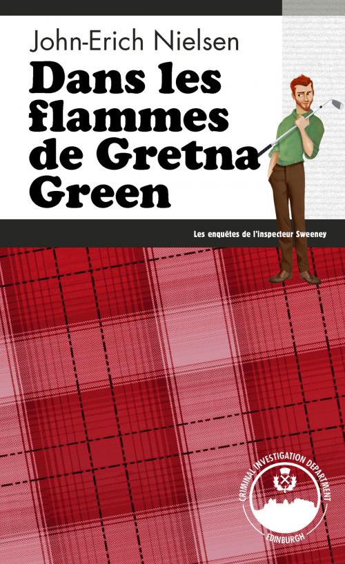 Cover of the book Dans les flammes de Gretna Green by John-Erich Nielsen, Éditions Head over Hills