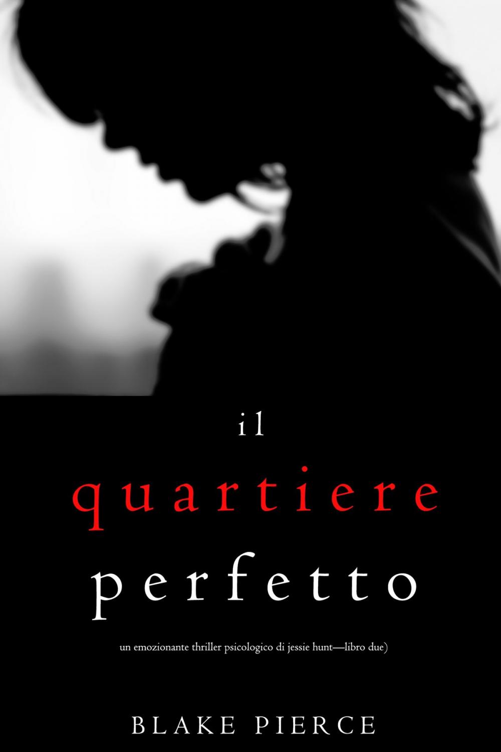Big bigCover of Il Quartiere Perfetto (Un emozionante thriller psicologico di Jessie Hunt—Libro Due)