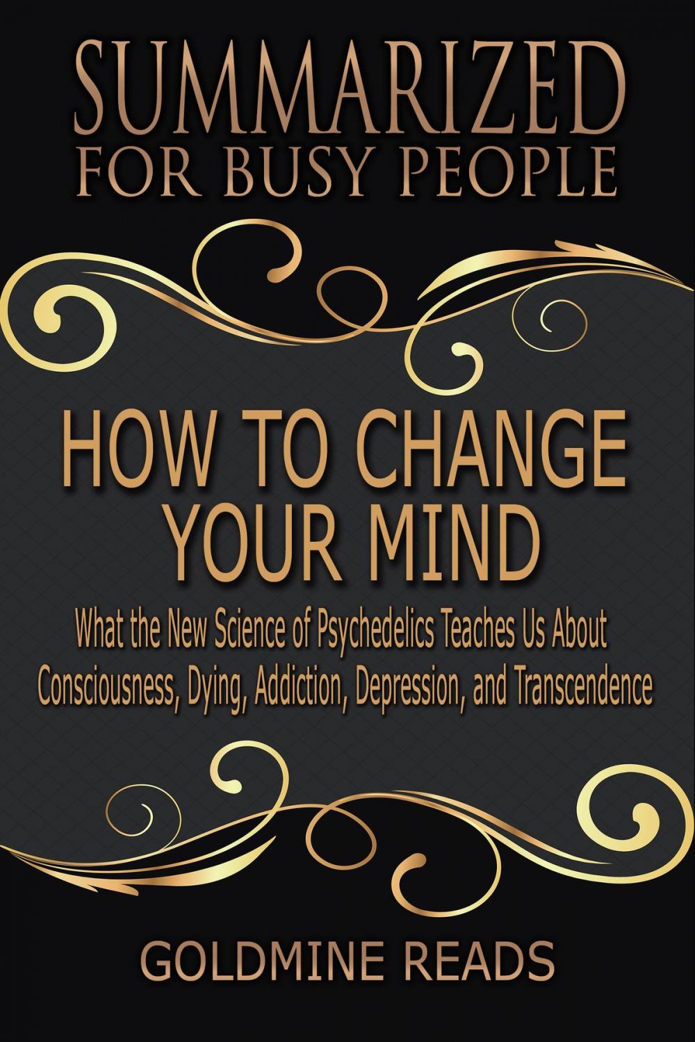 Big bigCover of How to Change Your Mind - Summarized for Busy People
