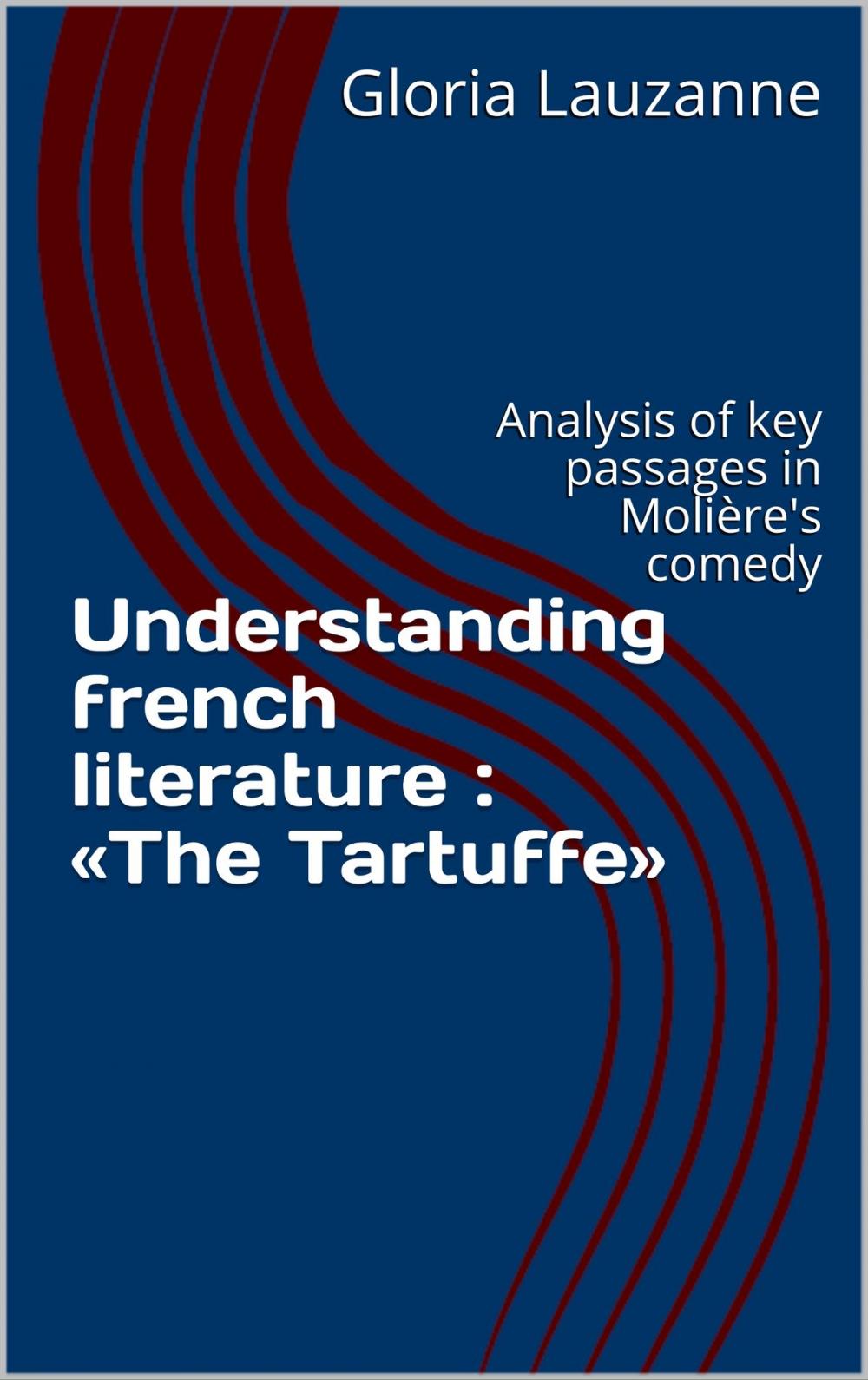 Big bigCover of Understanding french literature : «The Tartuffe»