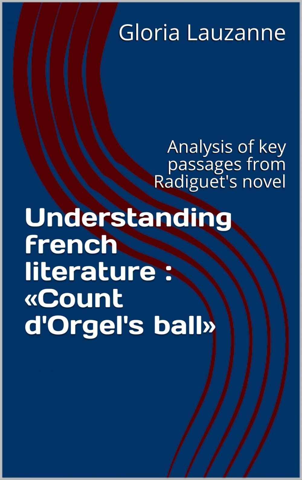 Big bigCover of Understanding french literature : «Count d'Orgel's ball»