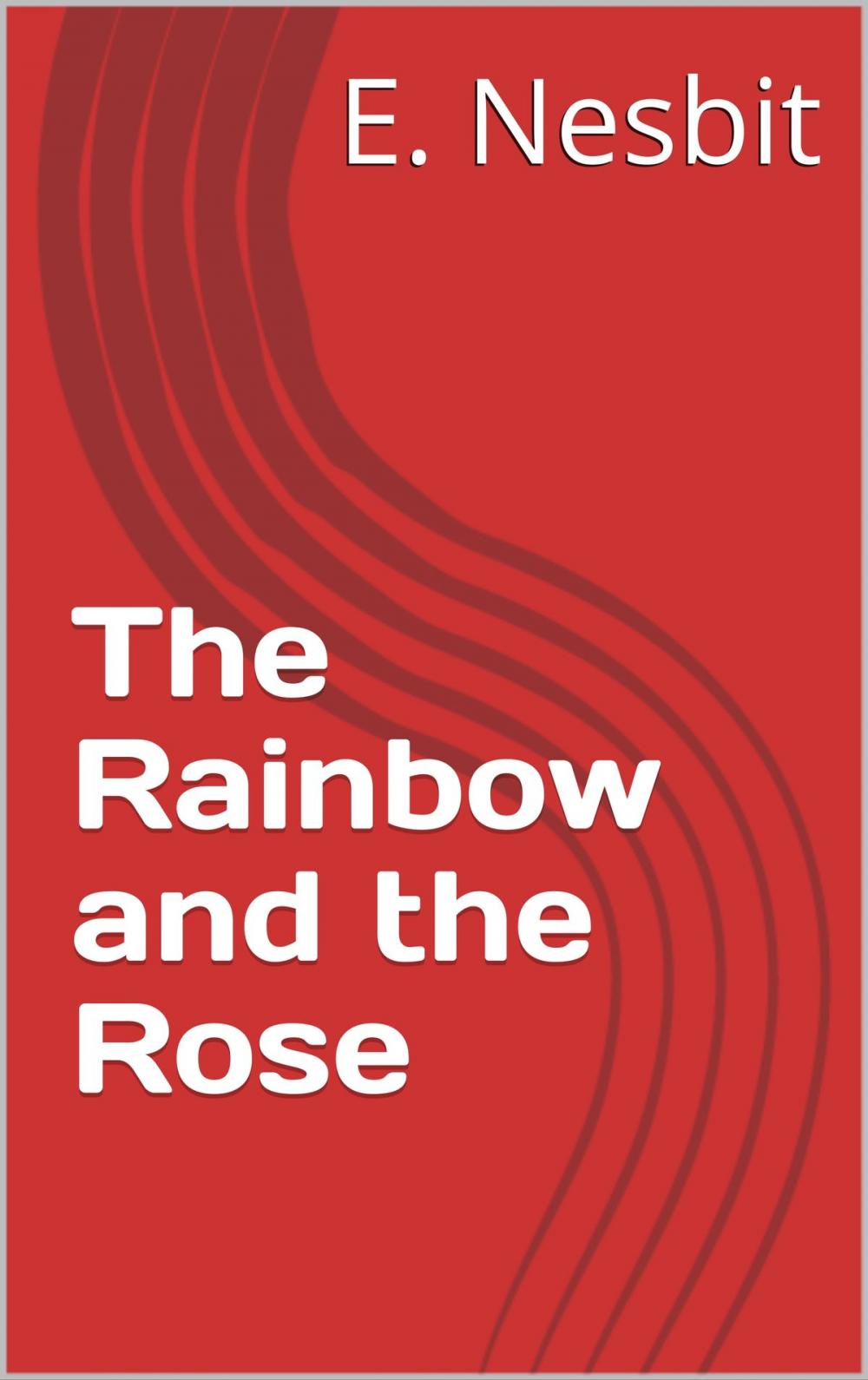 Big bigCover of The Rainbow and the Rose