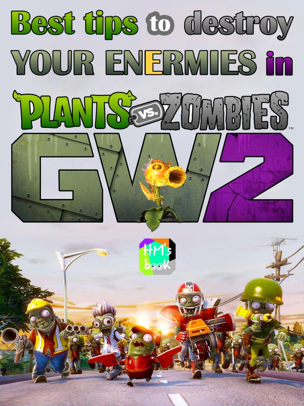 Big bigCover of Best tips to destroy your enermies in Plants vs. Zombies: Garden Warfare 2