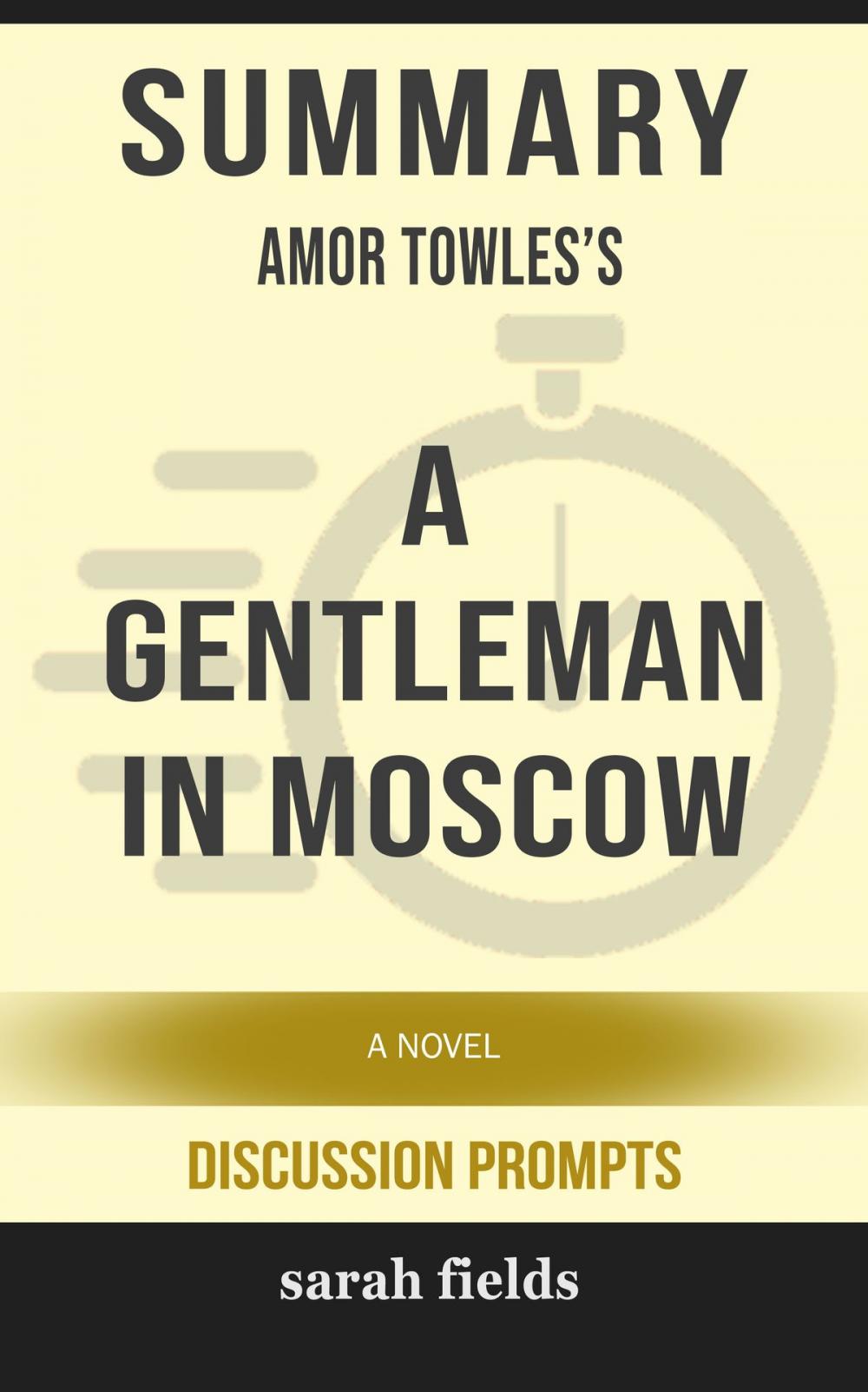 Big bigCover of Summary of A Gentleman in Moscow: A Novel by Amor Towles (Discussion Prompts)