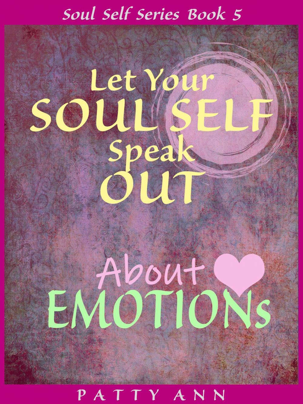 Big bigCover of Let Your Soul Self Speak Out About Emotions (Book 5)
