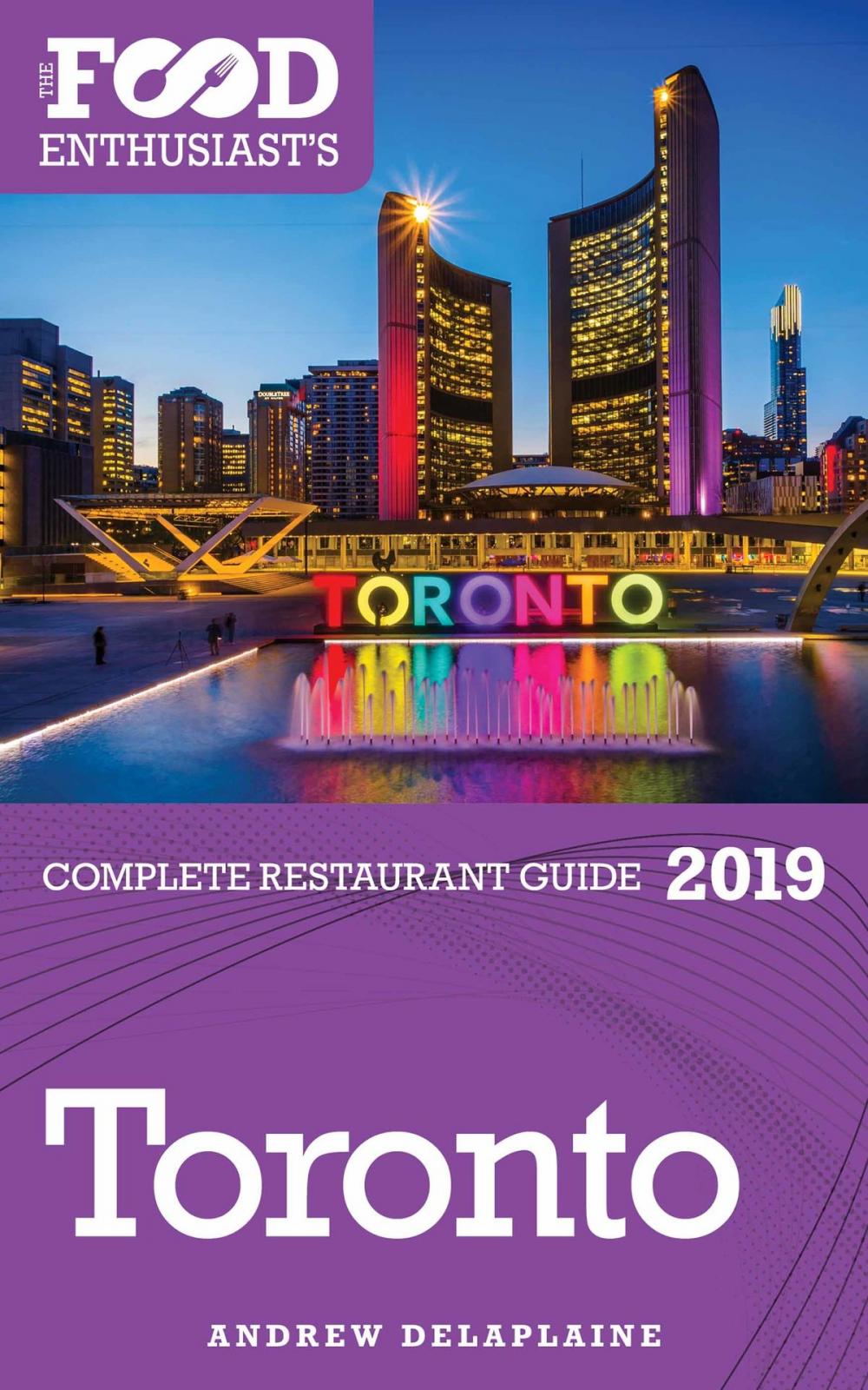 Big bigCover of Toronto: 2019 - The Food Enthusiast’s Complete Restaurant Guide