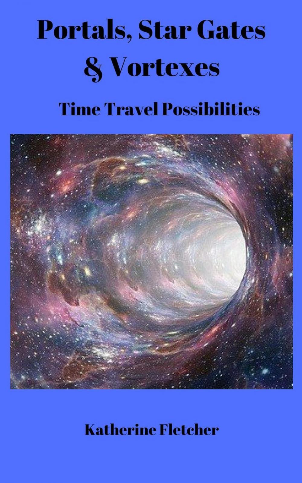 Big bigCover of Portals, Stargates & Vortexes: Time Travel Possibilities