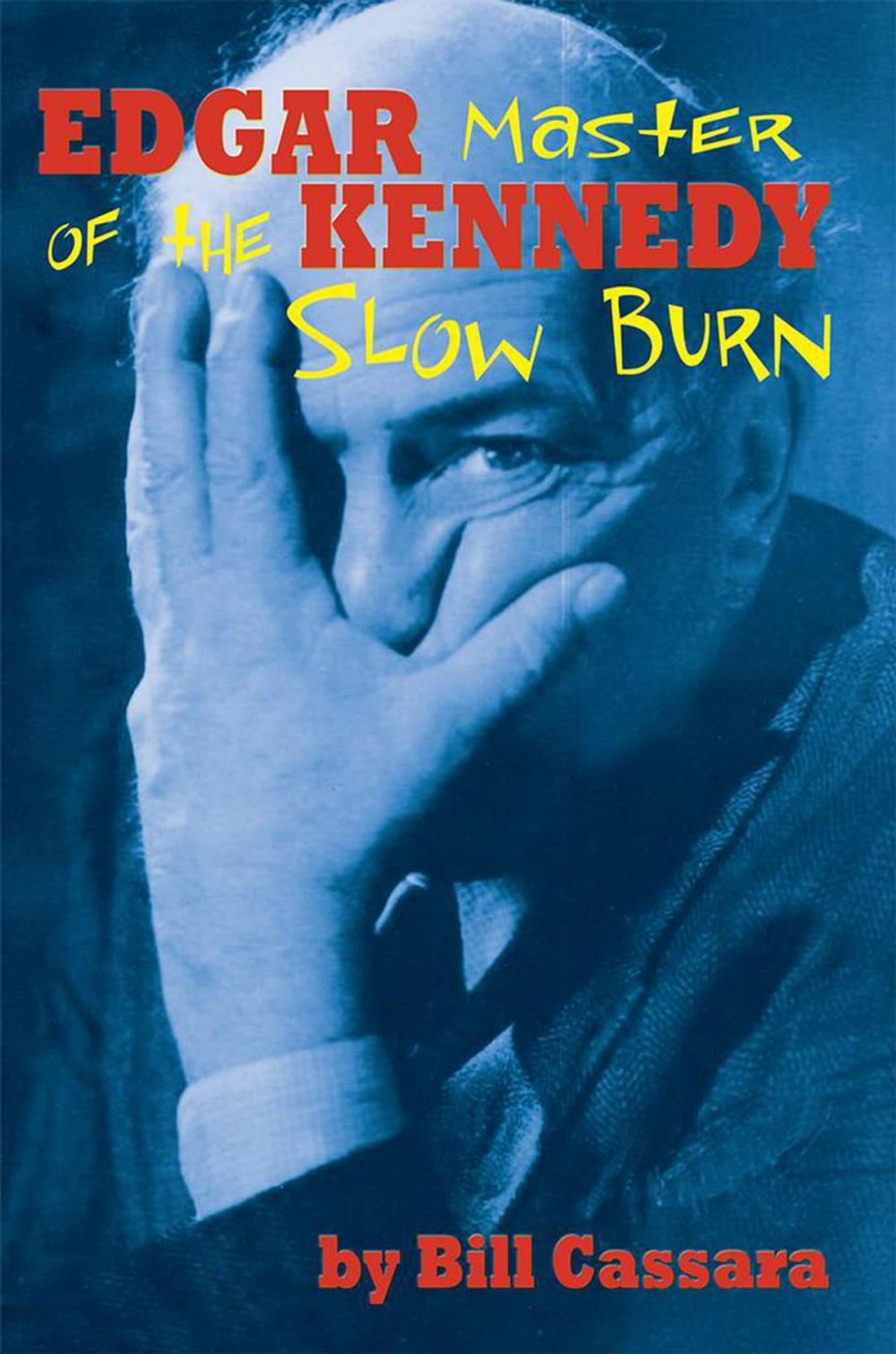 Big bigCover of Edgar Kennedy: Master of the Slow Burn