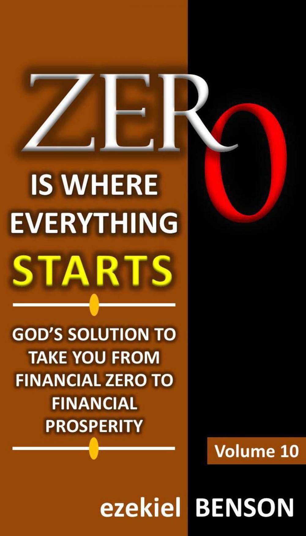 Big bigCover of Zero is Where Everything Starts: God’s Solution to take you from Financial Zero to Financial Prosperity