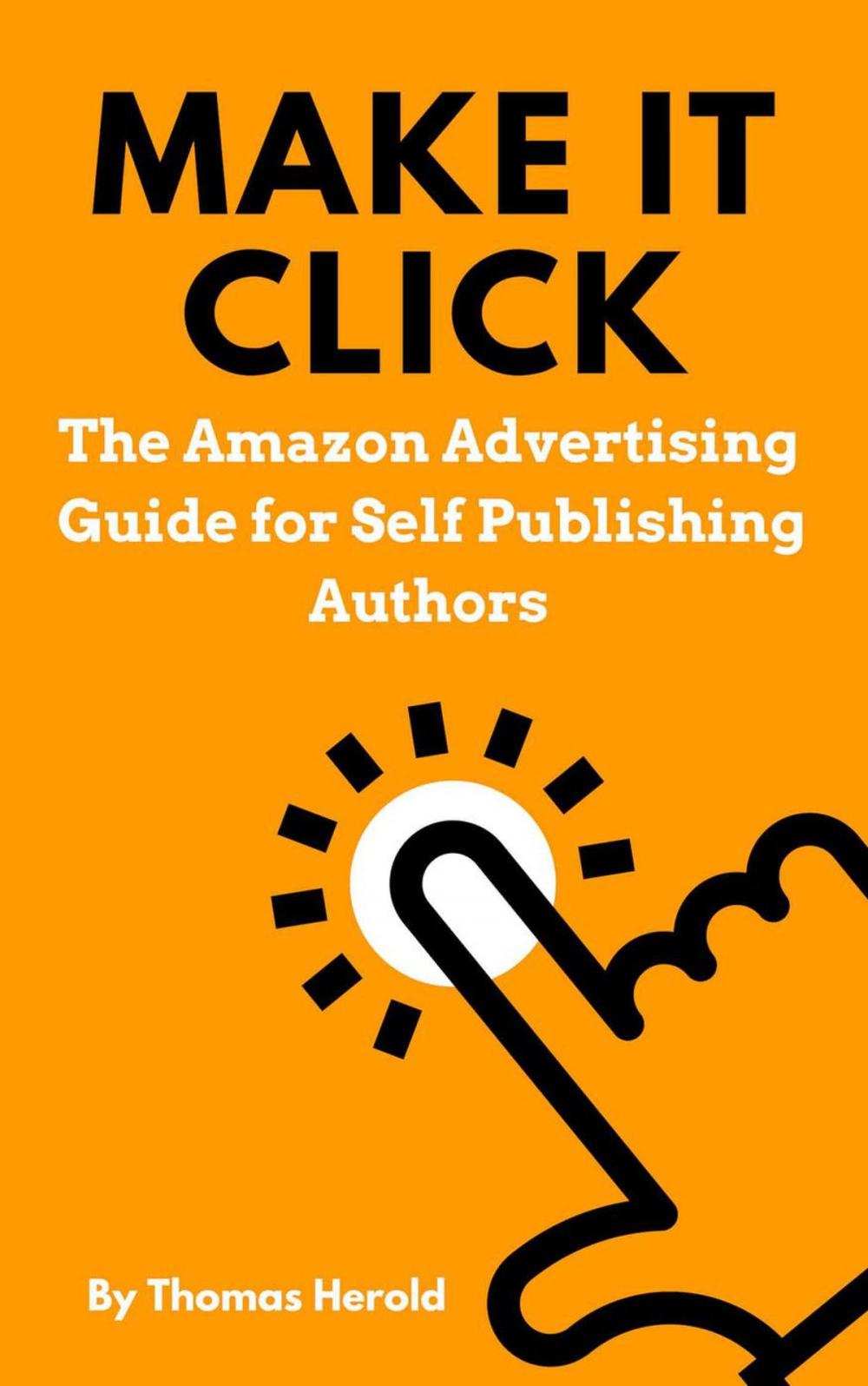 Big bigCover of Make It Click - The Amazon Advertising Guide for Self Publishing Authors