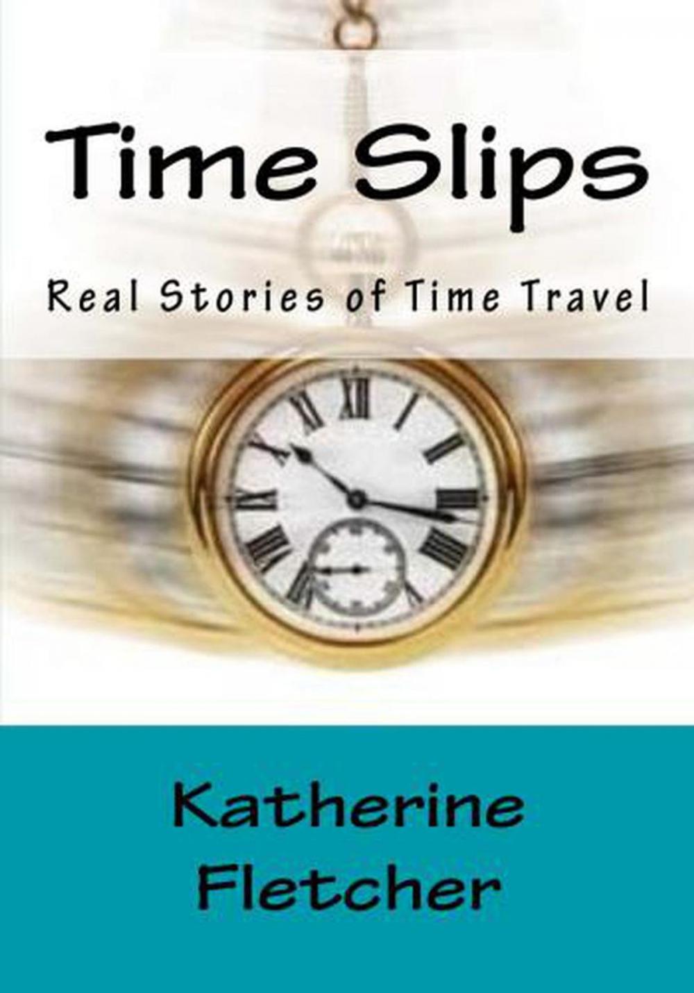Big bigCover of Time Slips: Real Stories of Time Travel