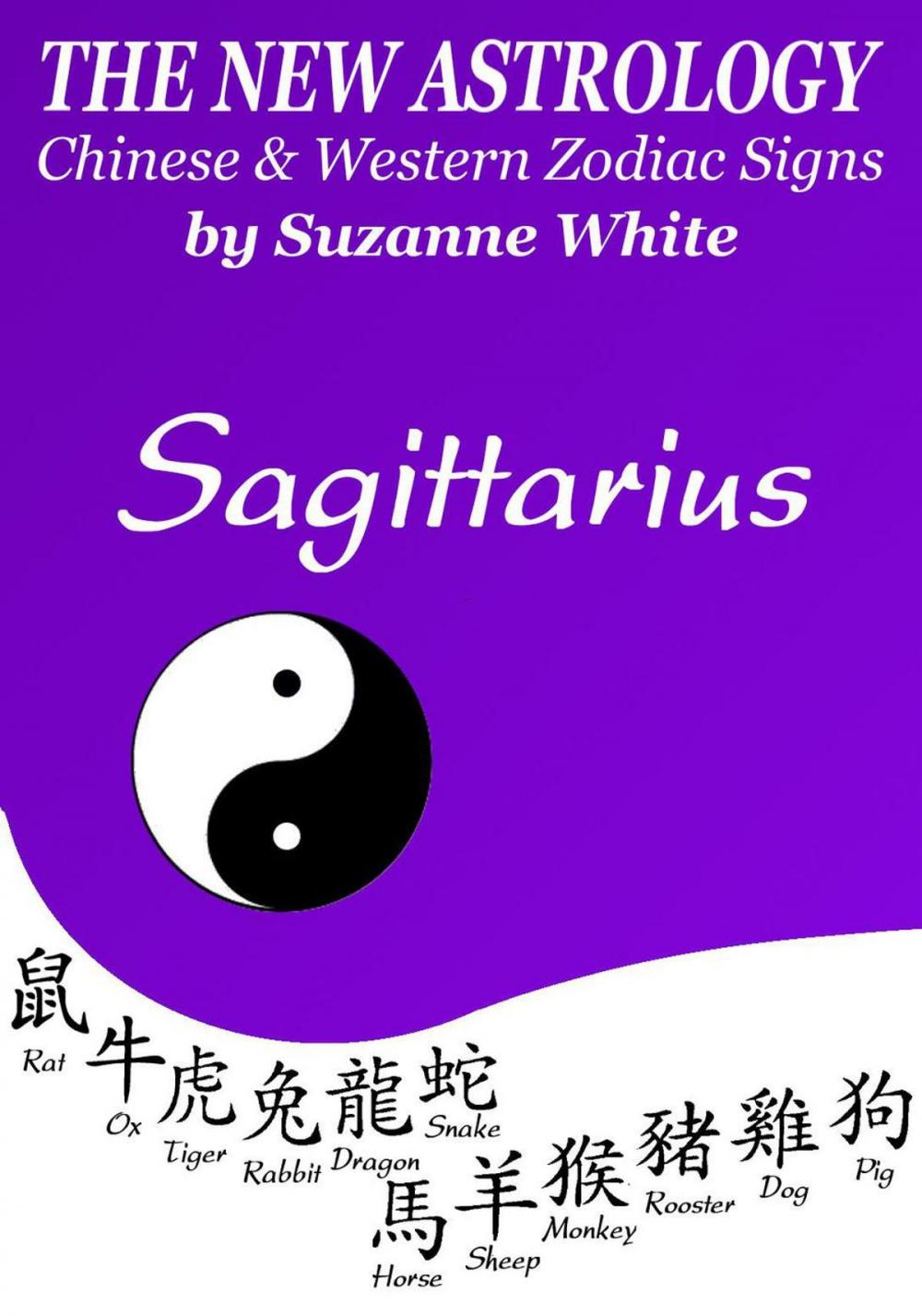 Big bigCover of Saigttarius - The New Astrology - Chinese And Western Zodiac Signs: