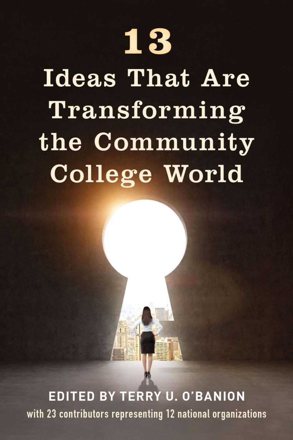 Big bigCover of 13 Ideas That Are Transforming the Community College World