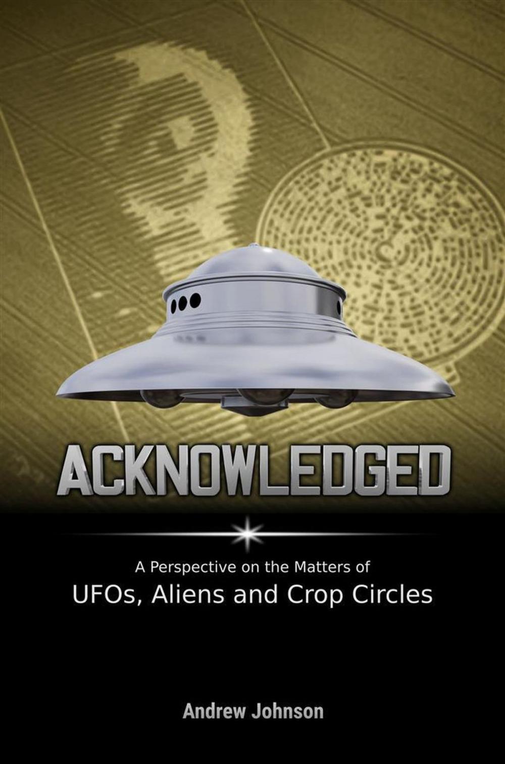 Big bigCover of Acknowledged:A Perspective on the Matters of UFOs, Aliens and Crop Circles