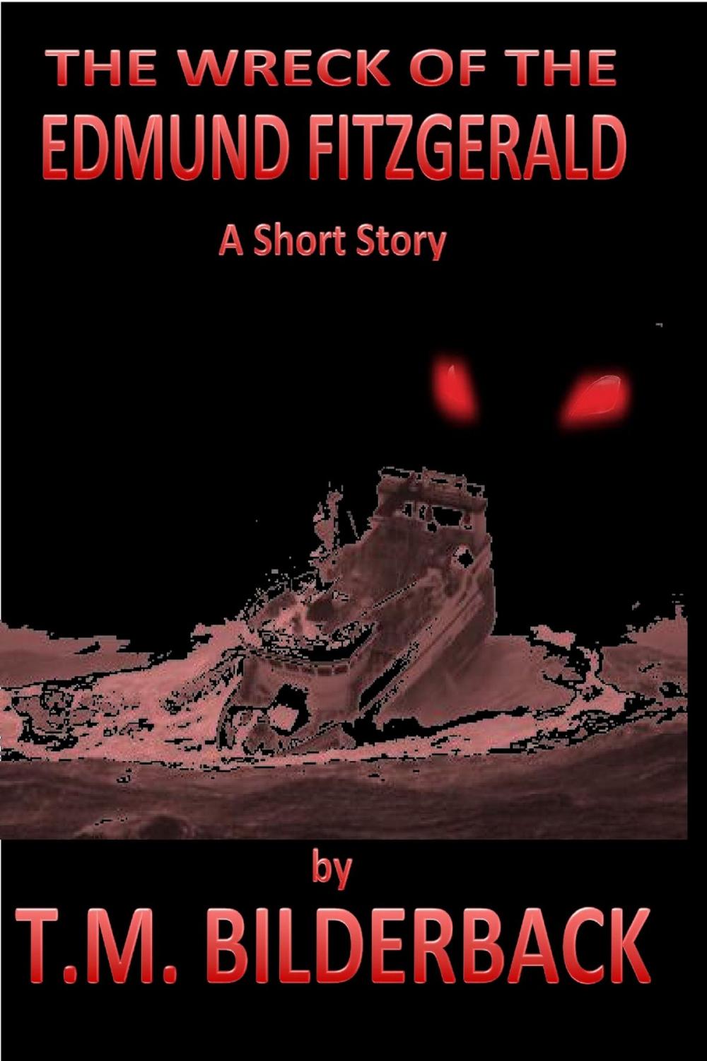 Big bigCover of The Wreck Of The Edmund Fitzgerald - A Short Story