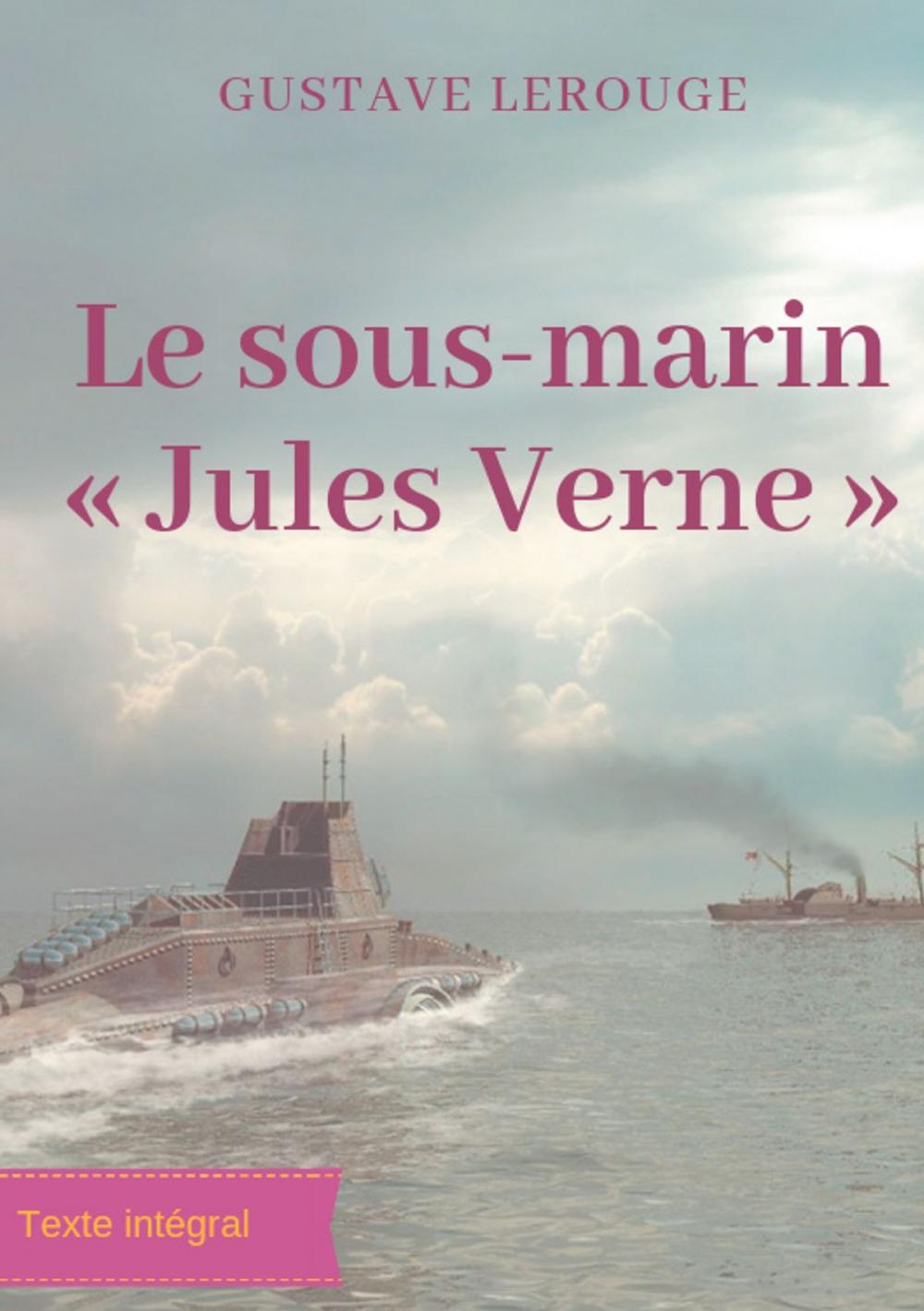 Big bigCover of Le sous-marin « Jules Verne »