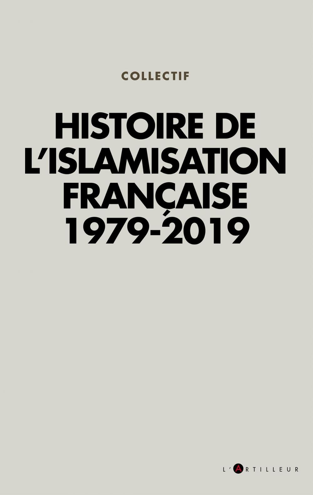 Big bigCover of Histoire de l'islamisation française 1979 - 2019