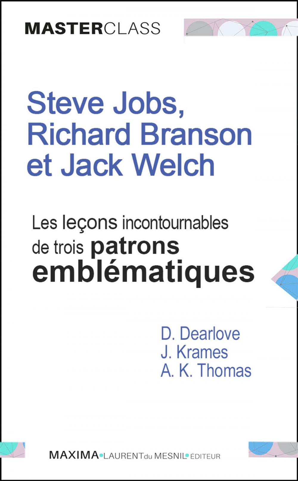 Big bigCover of Steve Jobs, Richard Branson et Jack Welch : les leçons incontournables de trois patrons emblématiques