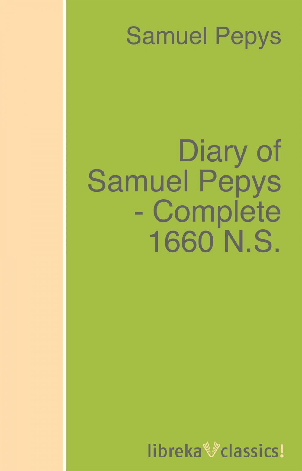 Big bigCover of Diary of Samuel Pepys - Complete 1660 N.S.