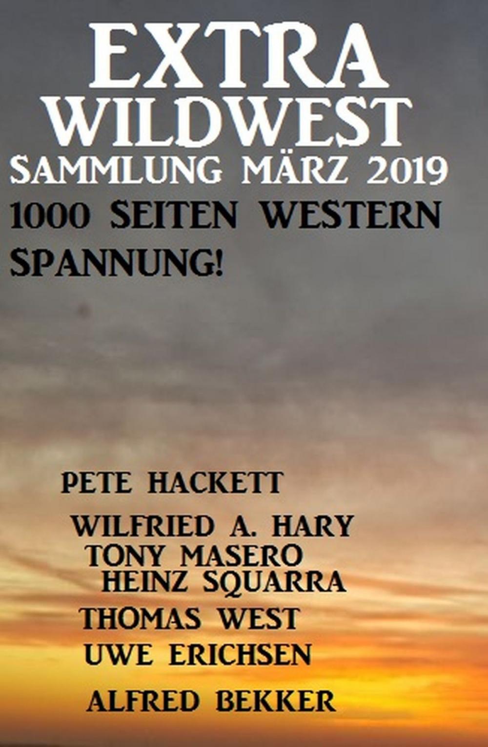 Big bigCover of Extra Wildwest Sammlung März 2019 - 1000 Seiten Western Spannung!