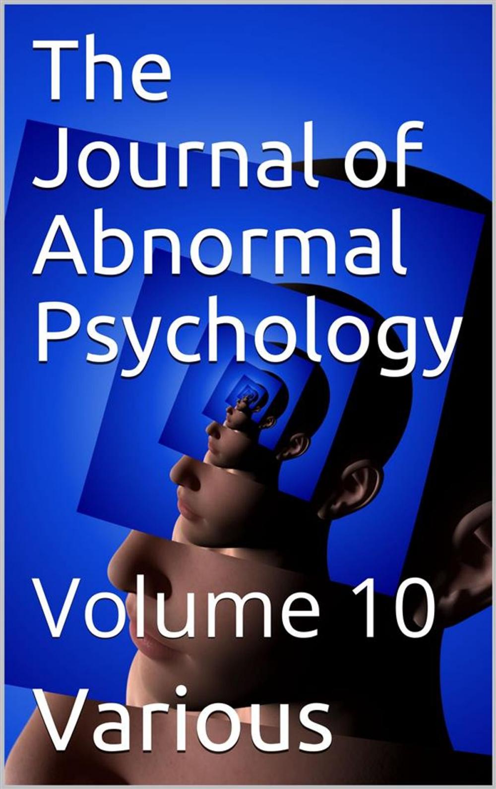 Big bigCover of The Journal of Abnormal Psychology, Volume 10