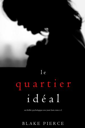 Book cover of Le Quartier Idéal (Un thriller psychologique avec Jessie Hunt, tome n 2)