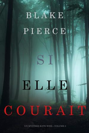 Book cover of Si elle courait (Un mystère Kate Wise—Volume 3)