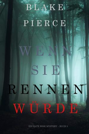 Cover of the book Wenn Sie Rennen Würde (Ein Kate Wise Mystery – Buch 3) by Lise Guilbault