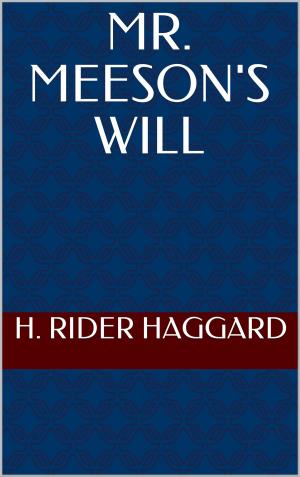 Cover of the book Mr. Meeson's Will by H. Rider Haggard