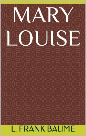 Cover of the book Mary Louise by A. M. Brussel