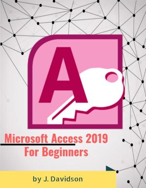 Cover of the book Microsoft Access 2019: For Beginners by J. Davidson