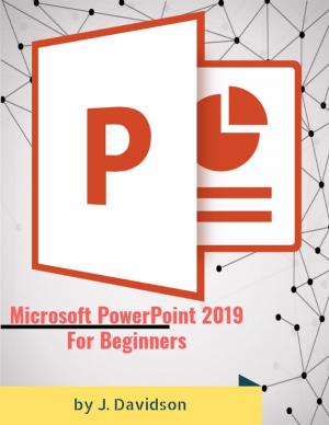 Cover of the book Microsoft PowerPoint 2019: For Beginners by J. Davidson