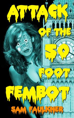 Cover of the book Attack of the Fifty Foot Fembot by David H. Keith