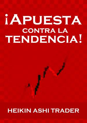Cover of the book ¡Apuesta contra la tendencia! by Dr Alexander Elder