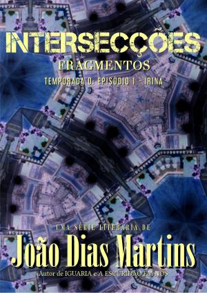 Cover of the book Fragmentos: Irina by João Dias Martins