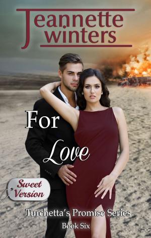 Cover of the book For Love - Sweet Version by Jeannette Winters