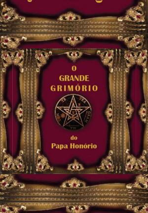 Cover of the book O grande grimório do Papa Honório by Ramiro Augusto Nunes Alves, Mago Sidrak