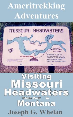Cover of Ameritrekking Adventures: Visiting Missouri Headwaters State Park in Montana