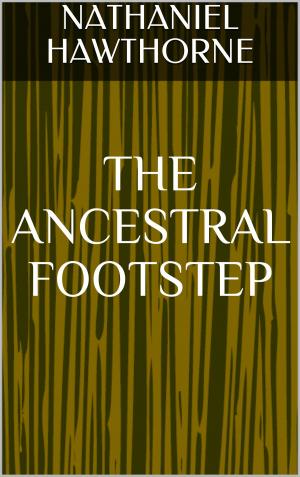 Cover of the book The Ancestral Footstep by James Fenimore Cooper