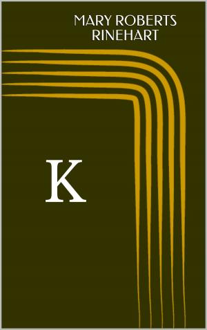 Cover of the book K by Louisa May Alcott