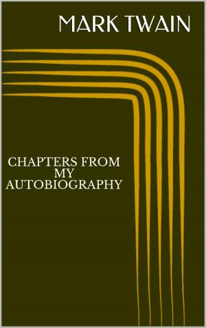 Cover of the book Chapters from My Autobiography by Arnold Bennett