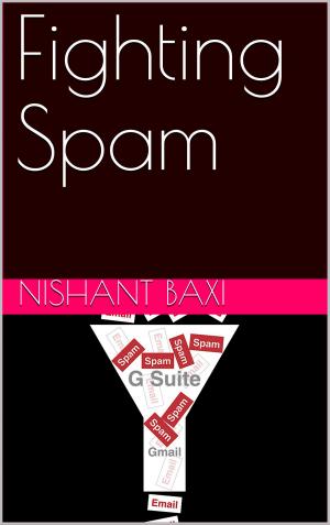 Cover of the book Fighting Spam by NISHANT BAXI