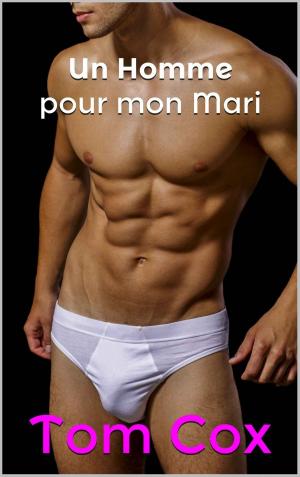 Cover of the book Un homme pour mon Mari by Naughtia Marcano