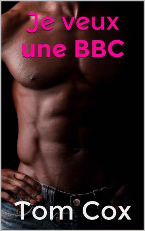 Cover of the book Je veux une BBC by Rhonda Parrish