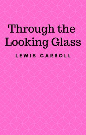 Cover of the book Through the Looking Glass by Edmond About