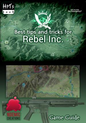Cover of the book Best tips and tricks for Rebel Inc. by Jublo Solutions