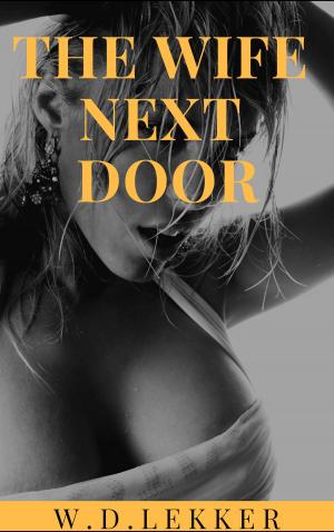 Cover of the book The Wife Next Door by W.D. Lekker