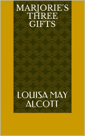 Cover of the book Marjorie's Three Gifts by Harriet Beecher Stowe