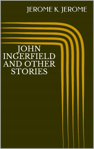 Cover of the book John Ingerfield and Other Stories by Anthony Trollope