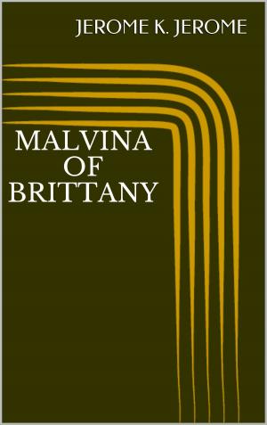 Cover of the book Malvina of Brittany by Jerome K. Jerome